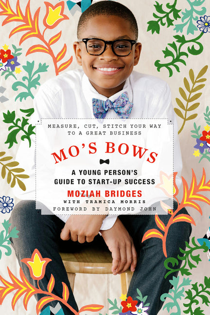 Mo's Bows: A Young Person's Guide to Start-Up Success: Measure, Cut, Stitch Your Way to a Great Business - Ingram
