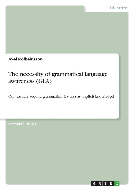 necessity of grammatical language awareness (GLA): Can learners acquire grammatical features as implicit knowledge? - Ingram