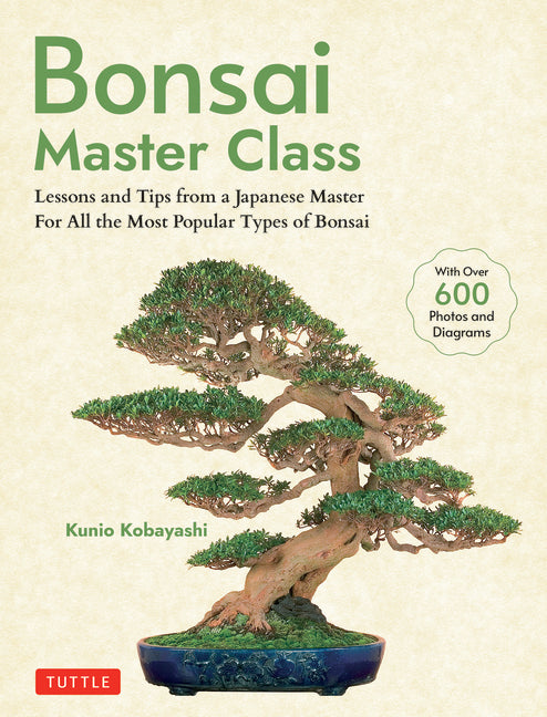 Bonsai Master Class: Lessons and Tips from a Japanese Master for All the Most Popular Types of Bonsai (with Over 600 Photos & Diagrams) - Ingram
