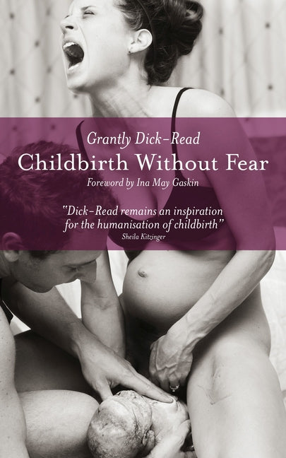 Childbirth Without Fear: The Principles and Practice of Natural Childbirth - Ingram