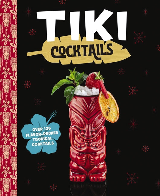Tiki Cocktails: Over 50 Modern Tropical Cocktails - Ingram