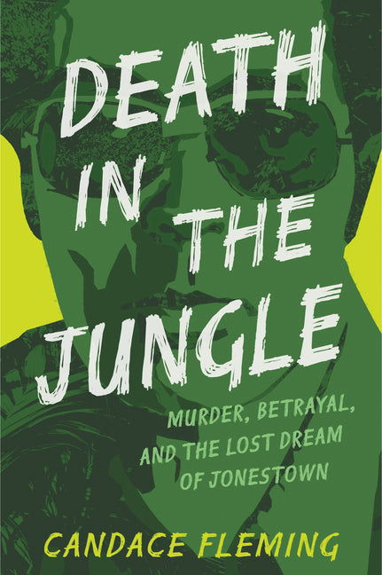 Death in the Jungle: Murder, Betrayal, and the Lost Dream of Jonestown - Ingram
