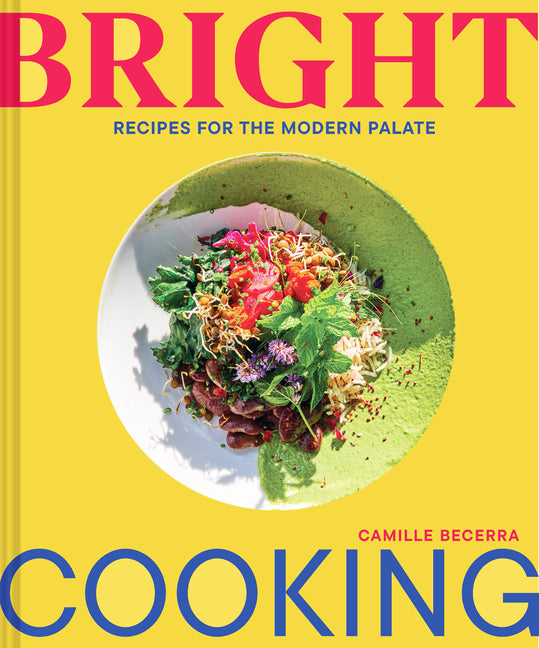 Bright Cooking: Recipes for the Modern Palate - Ingram