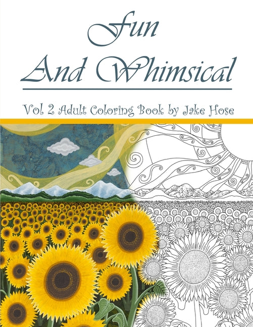 Fun and Whimsical Vol 2 Adult Coloring Book by Jake Hose: A high quality adult coloring book featuring dragons, princesses, flowers and a variety of o - Ingram