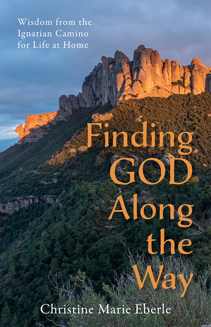 Finding God Along the Way: Wisdom from the Ignatian Camino for Life at Home - Ingram