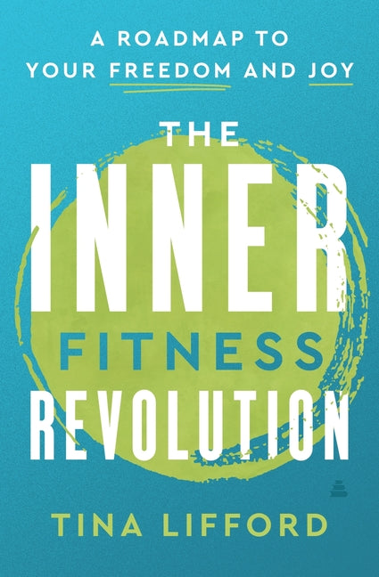 Inner Fitness Revolution: A Roadmap to Your Freedom and Joy - Ingram