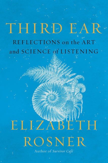 Third Ear: Reflections on the Art and Science of Listening - Ingram