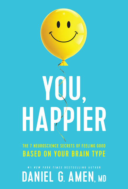 You, Happier: The 7 Neuroscience Secrets of Feeling Good Based on Your Brain Type - Ingram