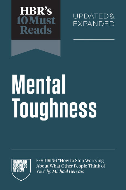 Hbr's 10 Must Reads on Mental Toughness, Updated and Expanded (Featuring How to Stop Worrying about What Other People Think of You by Michael Gervais) - Ingram