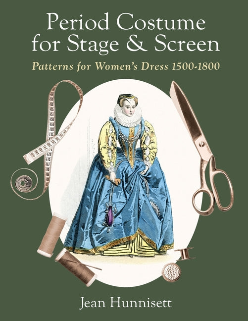 Period Costume for Stage & Screen: Patterns for Women's Dress 1500-1800 - Ingram