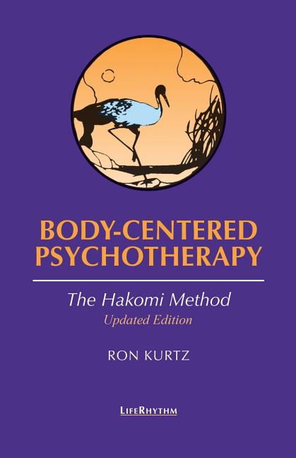 Body-Centered Psychotherapy: The Hakomi Method (Revised) - Ingram