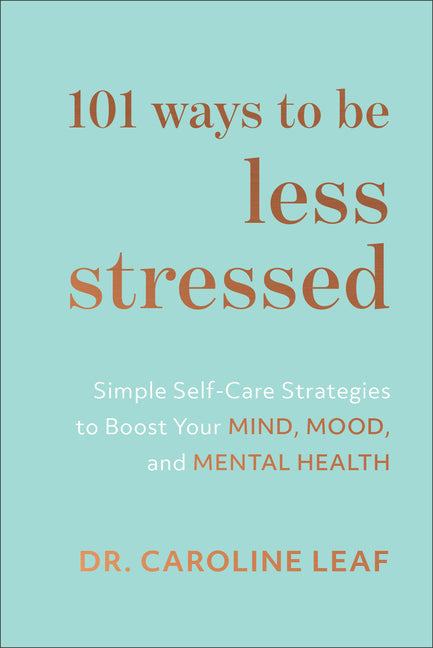 101 Ways to Be Less Stressed: Simple Self-Care Strategies to Boost Your Mind, Mood, and Mental Health - Ingram