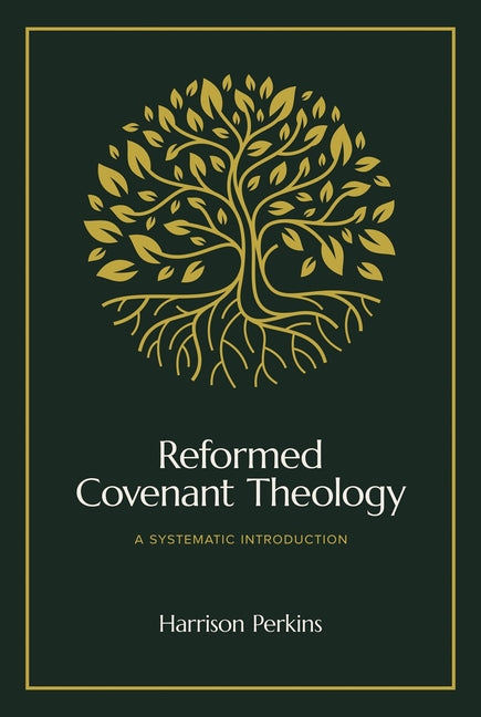 Reformed Covenant Theology: A Systematic Introduction - Ingram