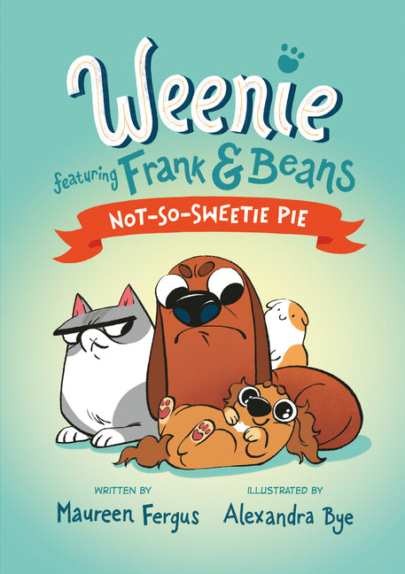 Not-So-Sweetie Pie (Weenie Featuring Frank and Beans Book #3) - Ingram