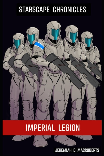 Starscape Chronicles: Imperial Legion: an action-packed military sci-fi feature - Ingram