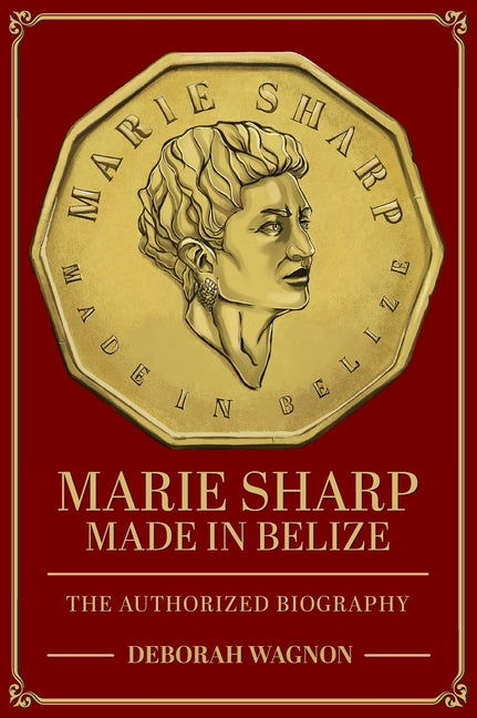 Marie Sharp: Made in Belize The Authorized Biography - Ingram