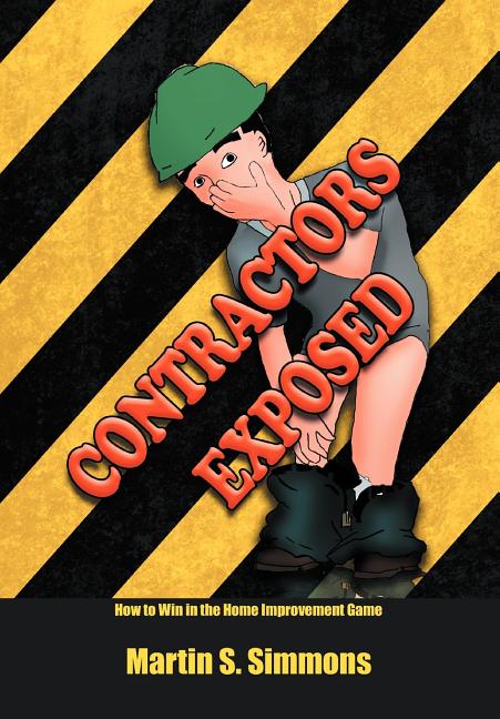 Contractors Exposed: How to Win in the Home Improvement Game - Ingram