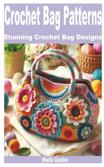 Crochet Bag Patterns: Stunning Crochet Bag Designs - Ingram
