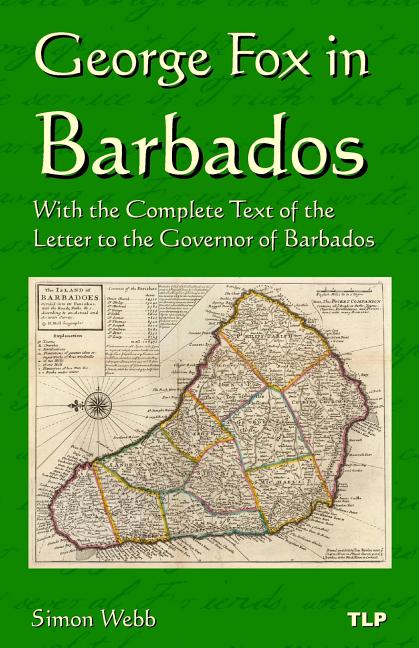 George Fox in Barbados: With the Complete Text of the Letter to the Governor of Barbados - Ingram