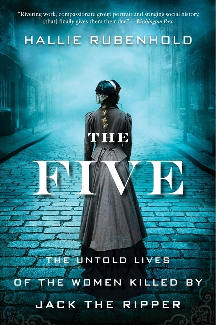 Five: The Untold Lives of the Women Killed by Jack the Ripper - Ingram
