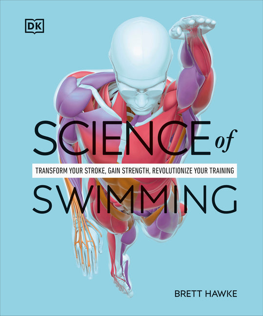Science of Swimming: Transform Your Stroke, Improve Strength, Revolutionize Your Training - Ingram