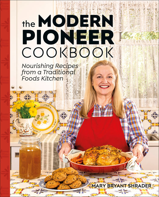 Modern Pioneer Cookbook: Nourishing Recipes from a Traditional Foods Kitchen - Ingram