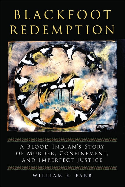 Blackfoot Redemption: A Blood Indian's Story of Murder, Confinement, and Imperfect Justice - Ingram