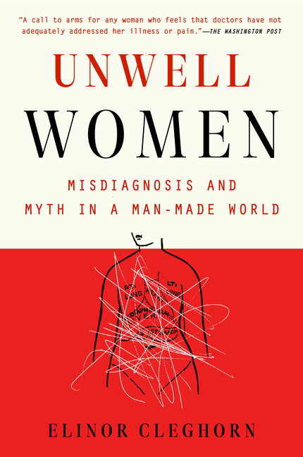 Unwell Women: Misdiagnosis and Myth in a Man-Made World - Ingram
