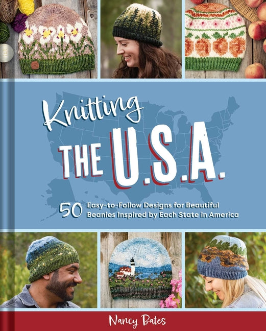Knitting the U.S.A.: Fifty Easy-To-Follow Designs for Beautiful Beanies Inspired by Each State in America - Ingram