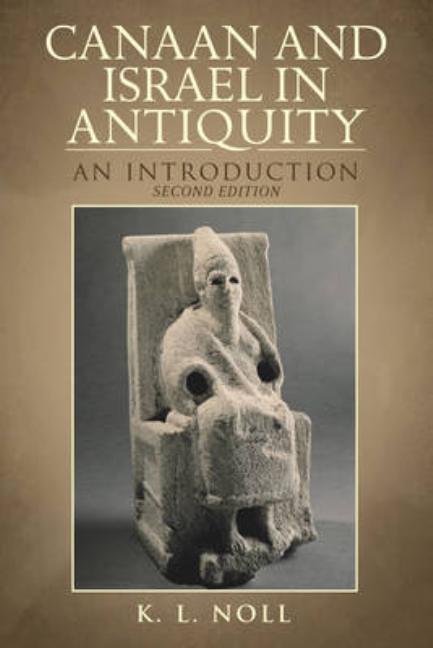 Canaan and Israel in Antiquity: A Textbook on History and Religion: Second Edition (Revised) - Ingram