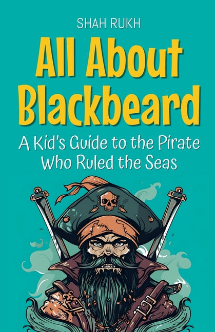 All About Blackbeard: A Kid's Guide to the Pirate Who Ruled the Seas - Ingram