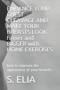 ENHANCE YOUR CHEST CLEAVAGE AND MAKE YOUR BREASTS LOOK firmer and BIGGER with HOME EXERCISES: how to improve the appearance of your breasts: - Ingram