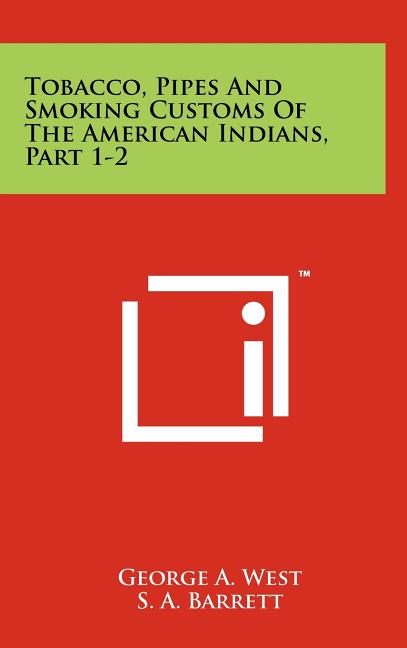 Tobacco, Pipes And Smoking Customs Of The American Indians, Part 1-2 - Ingram