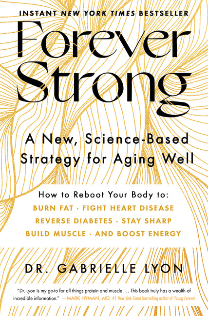 Forever Strong: A New, Science-Based Strategy for Aging Well - Ingram
