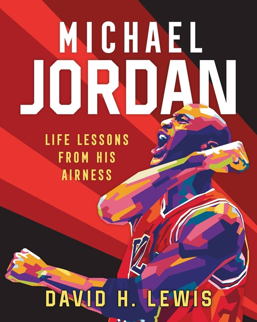 Michael Jordan: Life Lessons from His Airness - Ingram