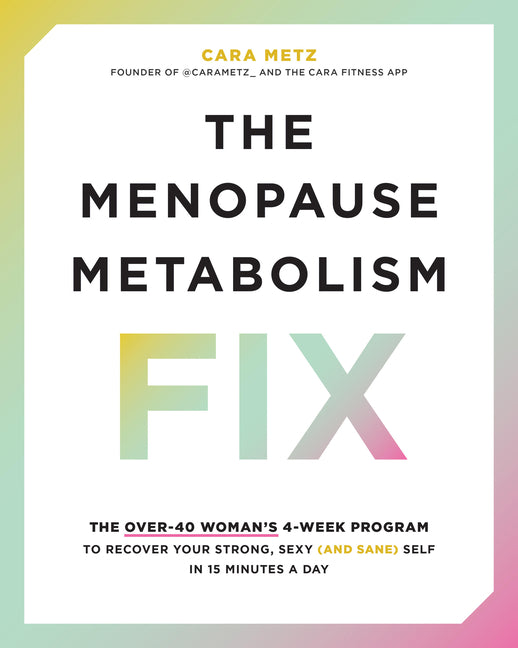 Menopause Metabolism Fix: The Over-40 Woman's 4-Week Program to Recover Your Strong, Sexy (and Sane) Self in 15 Minutes a Day - Ingram