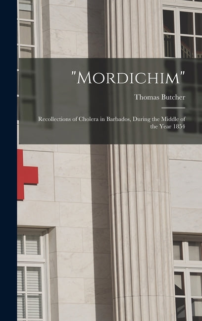 "Mordichim": Recollections of Cholera in Barbados, During the Middle of the Year 1854 - Ingram