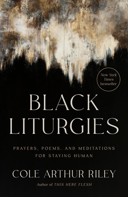 Black Liturgies: Prayers, Poems, and Meditations for Staying Human - Ingram