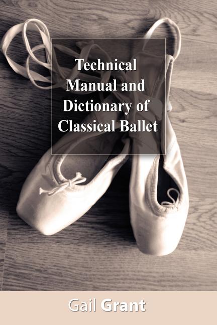 Technical Manual and Dictionary of Classical Ballet - Ingram