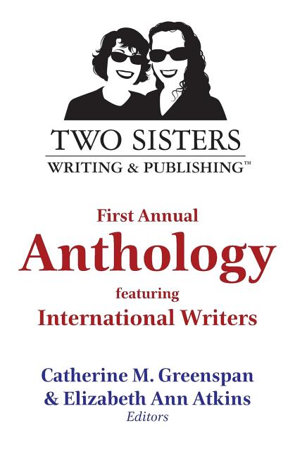 Two Sisters Writing and Publishing First Annual Anthology: Featuring International Writers - Ingram