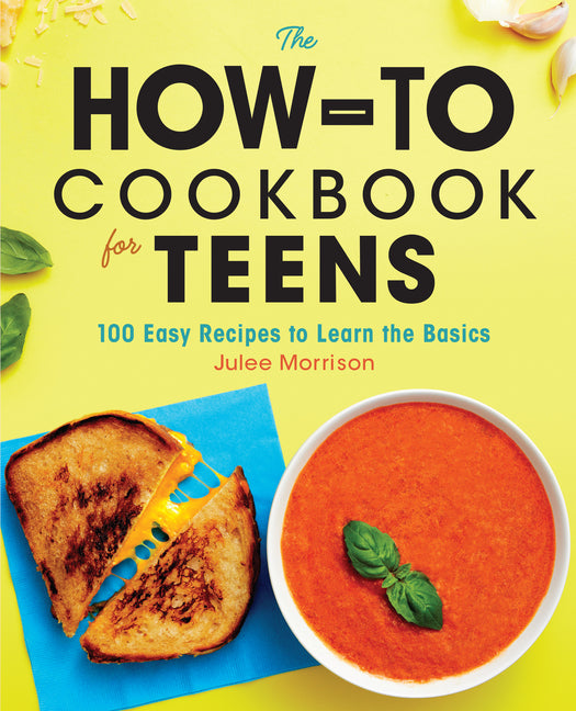 How-To Cookbook for Teens: 100 Easy Recipes to Learn the Basics - Ingram