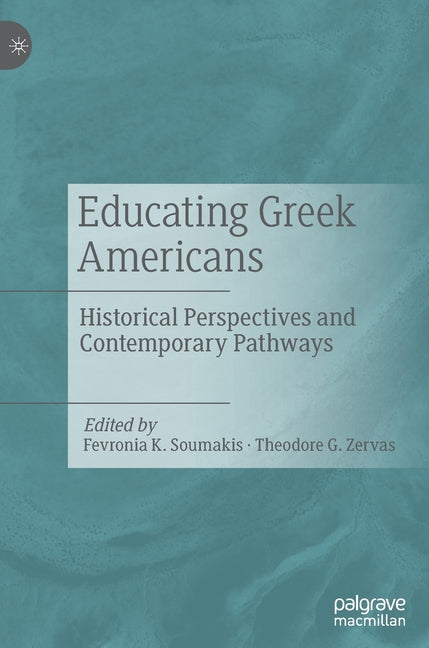 Educating Greek Americans: Historical Perspectives and Contemporary Pathways (2020) - Ingram