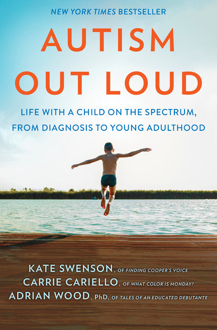 Autism Out Loud: Life with a Child on the Spectrum, from Diagnosis to Young Adulthood (Original) - Ingram