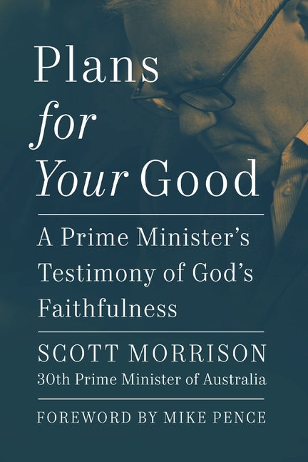 Plans for Your Good: A Prime Minister's Testimony of God's Faithfulness - Ingram