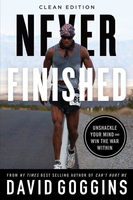 Never Finished: Unshackle Your Mind and Win the War Within - Clean Edition - Ingram