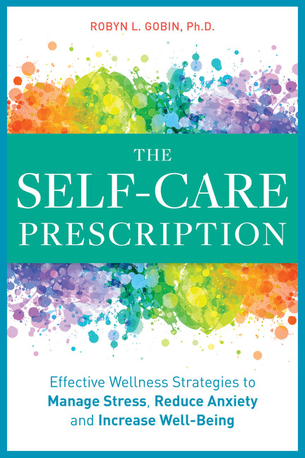 Self Care Prescription: Powerful Solutions to Manage Stress, Reduce Anxiety & Increase Wellbeing - Ingram