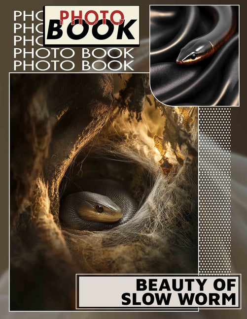 Beauty of Slow Worm Photo Book: Explore 40 Stunning Images Showcasing This Fascinating Reptile's Unique Features And Habitat - Ingram