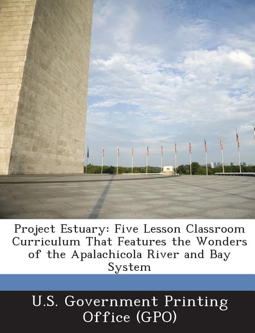 Project Estuary: Five Lesson Classroom Curriculum That Features the Wonders of the Apalachicola River and Bay System - Ingram
