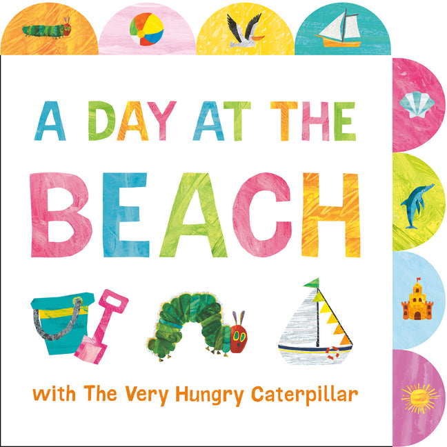 Day at the Beach with the Very Hungry Caterpillar: A Tabbed Board Book - Ingram