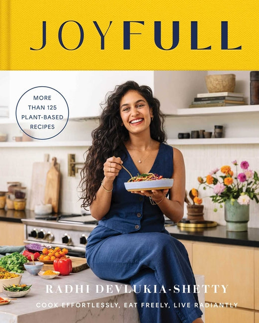 Joyfull: Cook Effortlessly, Eat Freely, Live Radiantly (a Cookbook) - Ingram